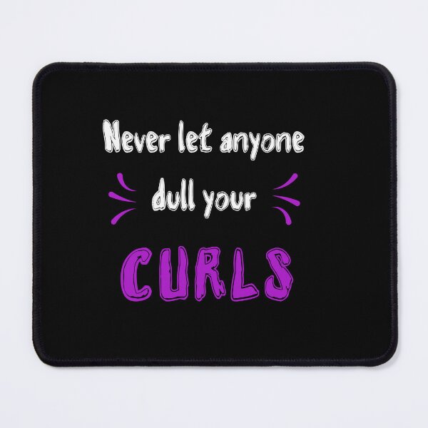 Item preview, Never let anyone dull your curls Sayings for Curly hairstyle  designed and sold by Add To Cart.