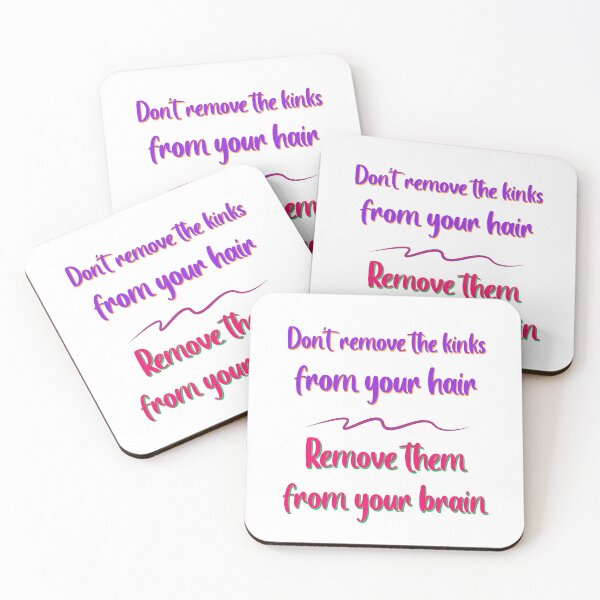Item preview, Do not Remove the Kinks from your Hair Remove them from your Brain Sayings for Curly hairstyle  designed and sold by Add To Cart.