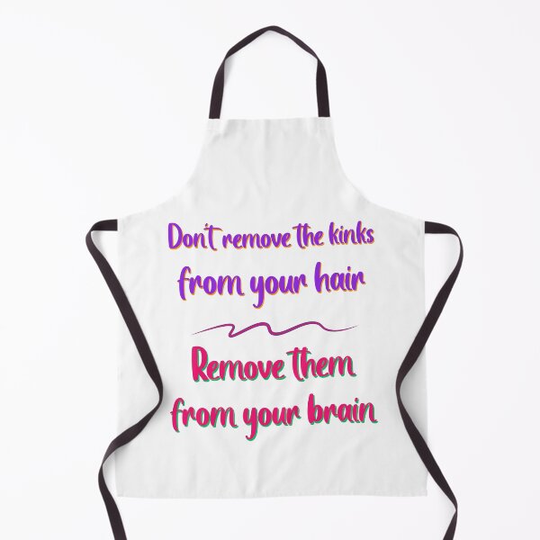 Item preview, Do not Remove the Kinks from your Hair Remove them from your Brain Sayings for Curly hairstyle  designed and sold by Add To Cart.