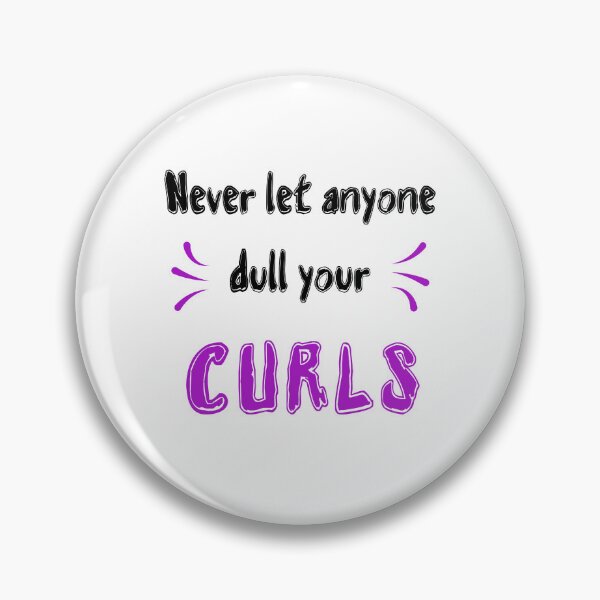 Item preview, Never let anyone dull your curls Sayings for Curly hairstyle  designed and sold by Add To Cart.