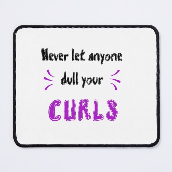 Item preview, Never let anyone dull your curls Sayings for Curly hairstyle  designed and sold by Add To Cart.