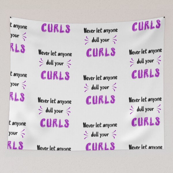 Item preview, Never let anyone dull your curls Sayings for Curly hairstyle  designed and sold by Add To Cart.