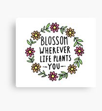 Blossom, wo das Leben dich pflanzt Leinwanddruck