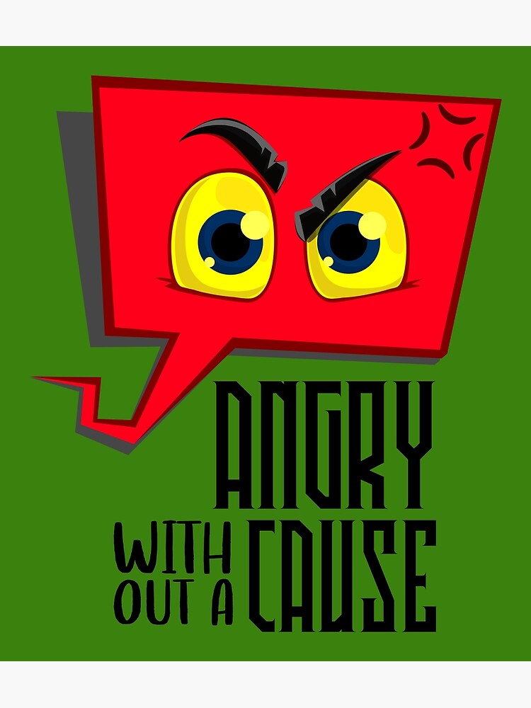 "Angry Without A Cause" Poster for Sale by TextAndVectors Redbubble