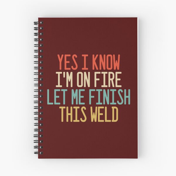 Item preview, Yes I Know I_m On Fire Let Me Finish This Weld    designed and sold by ShotgunWiler.