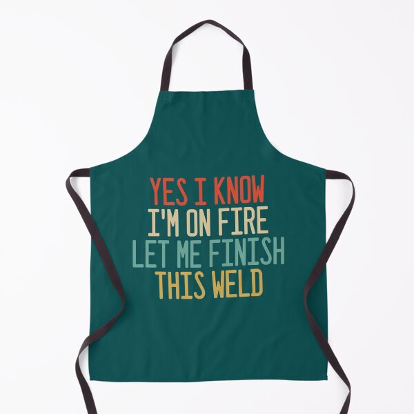 Item preview, Yes I Know I_m On Fire Let Me Finish This Weld designed and sold by ShotgunWiler.