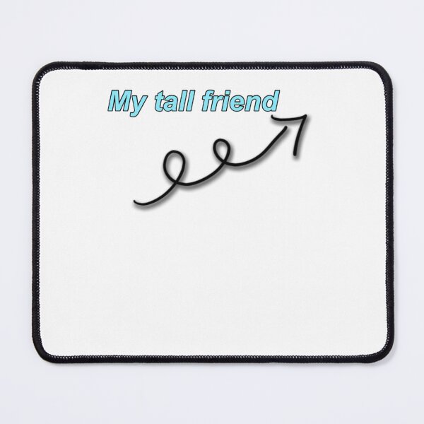 Item preview, My tall friend Essential designed and sold by LexPetersa.