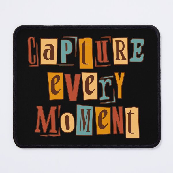 Item preview, Capture Everything - Every Moment designed and sold by LIENZO Graphics ⭐⭐⭐⭐.