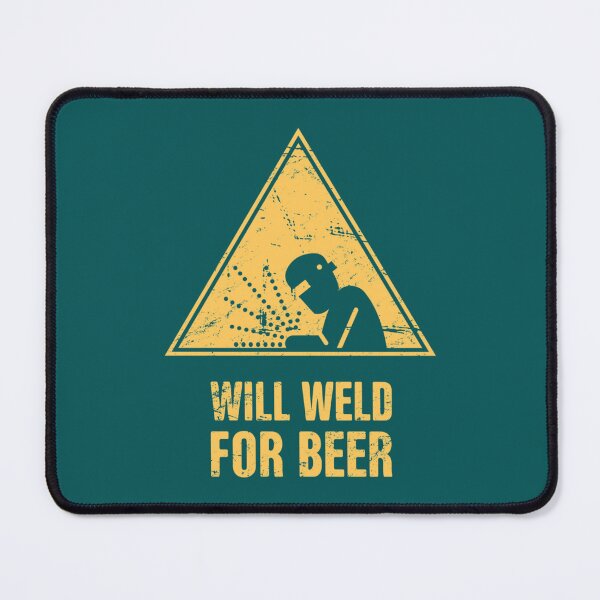 Item preview, Will Weld For Beer  Funny Welding Design     designed and sold by ShotgunWiler.