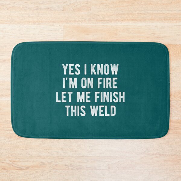 Item preview, Yes I Know I_m On Fire Let Me Finish This Weld Funny Welding   designed and sold by ShotgunWiler.