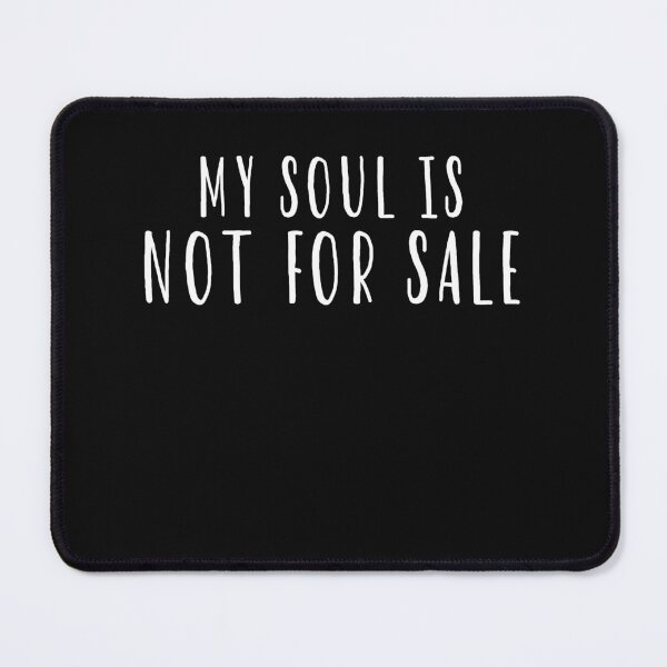 Item preview, My Soul Is Not For Sale designed and sold by HiddenStar02.