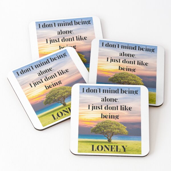 Item preview, I Don't Mind Being Alone I Just Don't Like Being Lonely designed and sold by OutdoorsZee1.