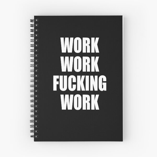 Item preview, Work Work Fucking Work  designed and sold by HiddenStar02.