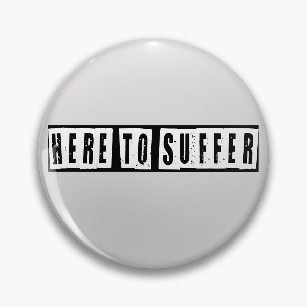 Item preview, Here To Suffer  designed and sold by HiddenStar02.