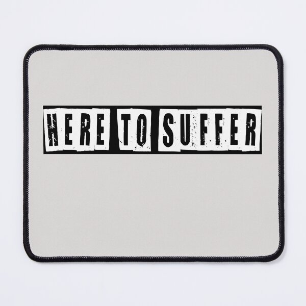 Item preview, Here To Suffer  designed and sold by HiddenStar02.