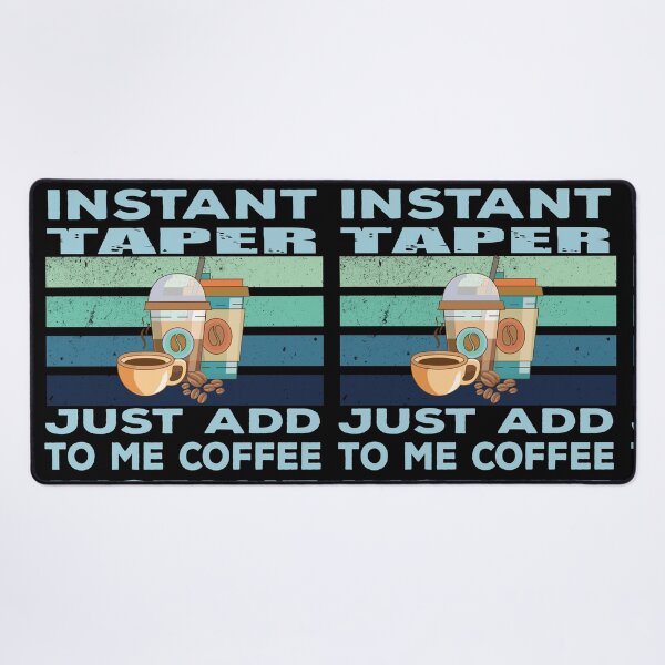 Item preview, Instant taper just add to me coffee, construction Job title, joke, quote, funny job title profession , coffee and job title designed and sold by SGS-.