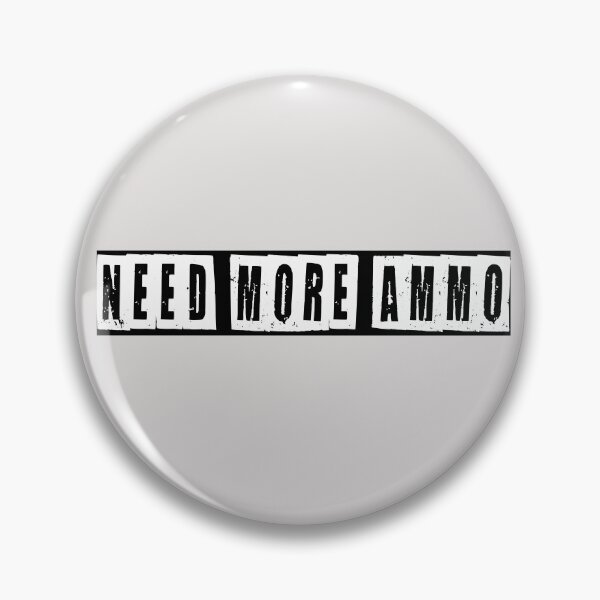 Item preview, Need More Ammo designed and sold by HiddenStar02.