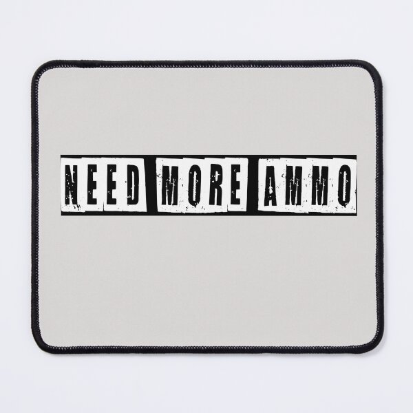Item preview, Need More Ammo designed and sold by HiddenStar02.