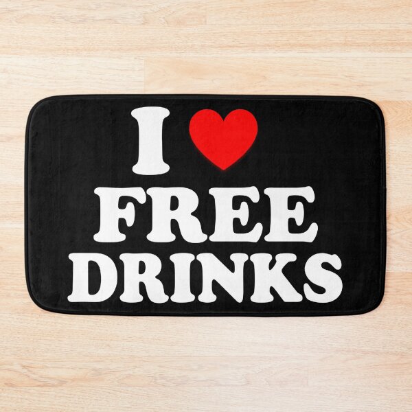 Item preview, I Heart Free Drinks I Love Free Drinks  designed and sold by Tema EL.