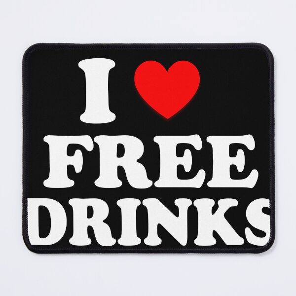Item preview, I Heart Free Drinks I Love Free Drinks designed and sold by Tema EL.