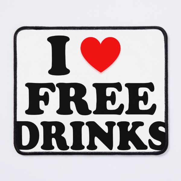 Item preview, I Heart Free Drinks I Love Free Drinks designed and sold by Tema EL.