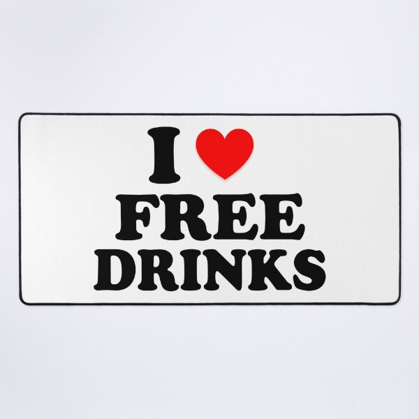 Item preview, I Heart Free Drinks I Love Free Drinks designed and sold by Tema EL.