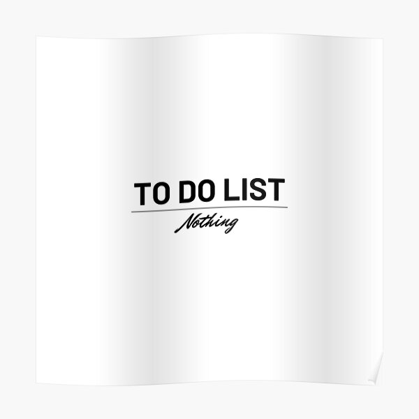 "to do list Nothing design " Poster for Sale by eminvarli Redbubble