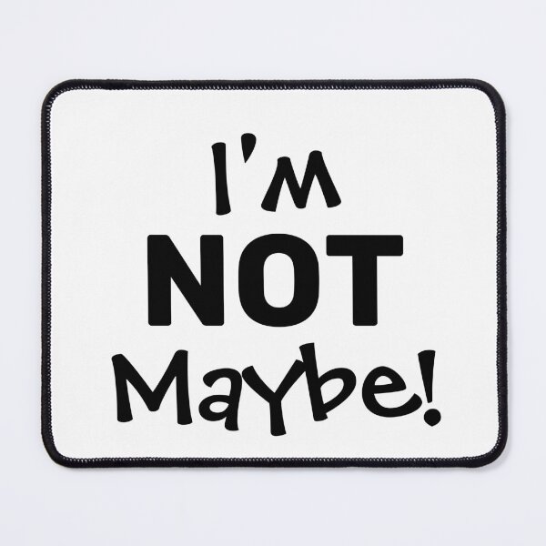 Item preview, I'M NOT MAYBE. designed and sold by Shivanshu Tiwari.