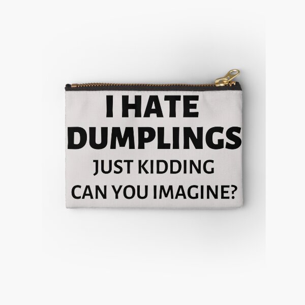 Item preview, I hate dumplings Just kidding can you imagine? designed and sold by SweetbeStore.