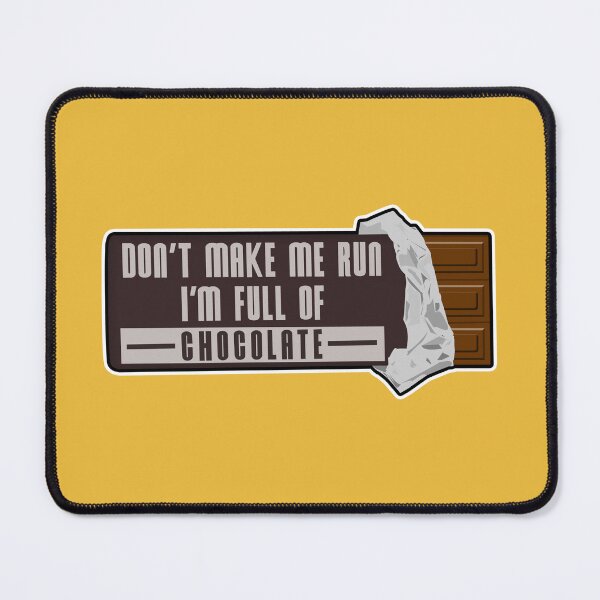 Item preview, Don't Make Me Run, I'm Full Of Chocolate designed and sold by sonof8bit.