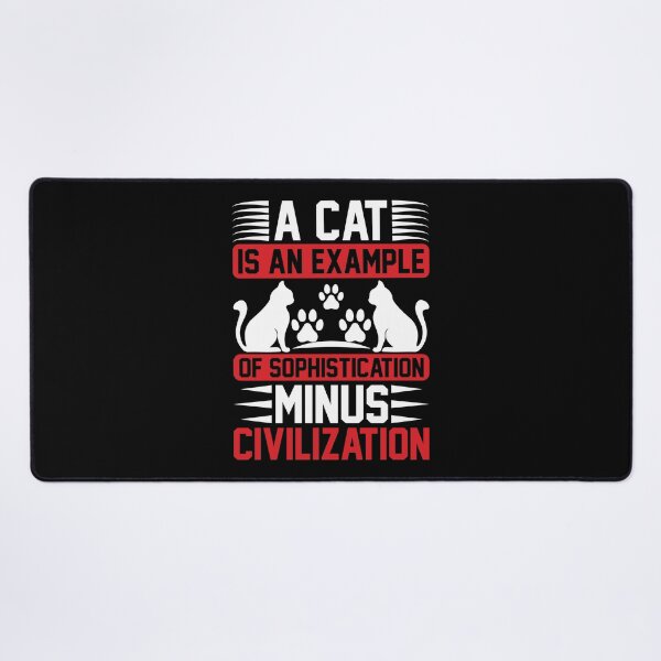 Item preview, A Cat Is An Example Of Sophistication Minus Civilization designed and sold by RsK_DeSiGn.