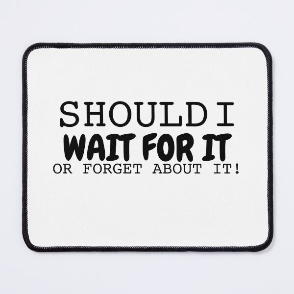 Item preview, Should I wait for it or forget about it designed and sold by Shivanshu Tiwari.