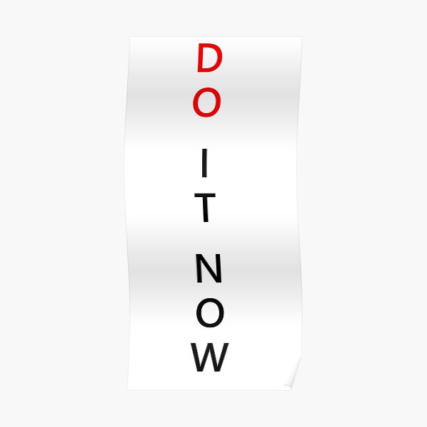 "do it now, do it, post it, now, do, do it now meme" Poster for Sale by