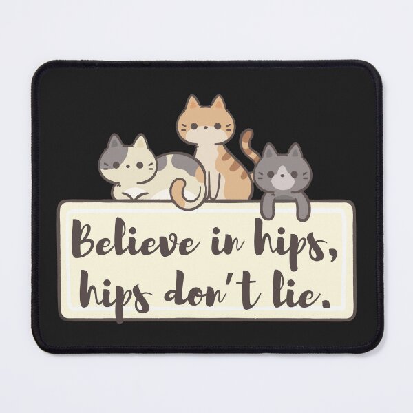 Item preview, Believe in hips, hips don’t lie - for cat lovers designed and sold by Best-Designers.