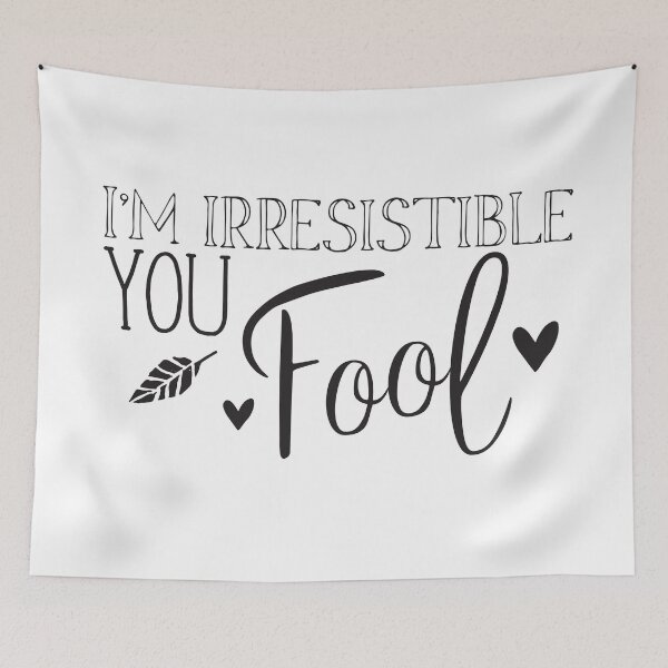 Item preview, I'm irresistible you fool designed and sold by jazzydevil.