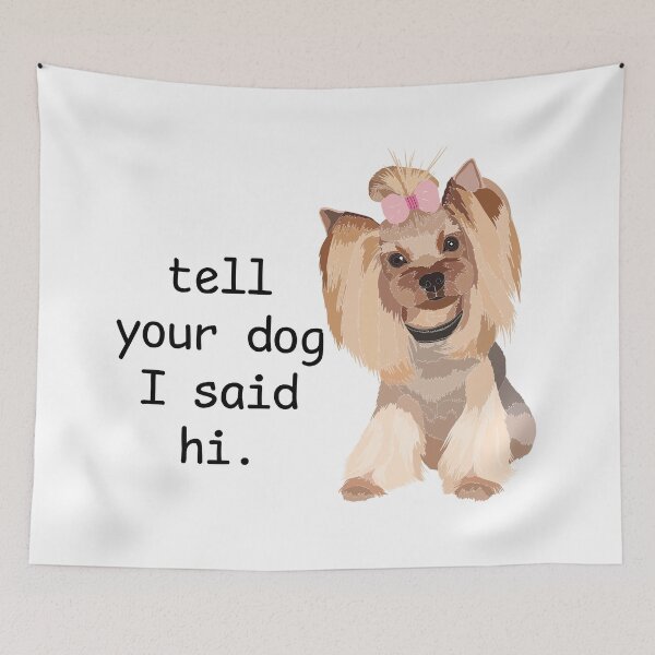 Item preview, Want to send a message to your dog-loving friends? Our "Tell your dog I said hi" funny designs, including a "big sister dog" and "dog birthday" options, are perfect for the occasion. designed and sold by SERGEY OVCHARUK.