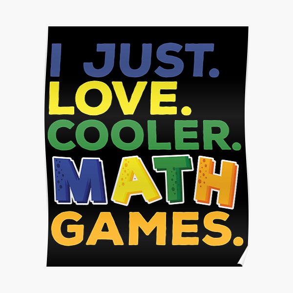 "Love cooler math games" Poster for Sale by frijaaido Redbubble