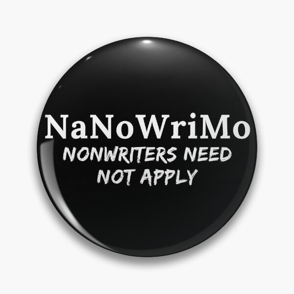Item preview, NaNoWriMo Nonwriters Need Not Apply - White Text designed and sold by TheKnightWriter.