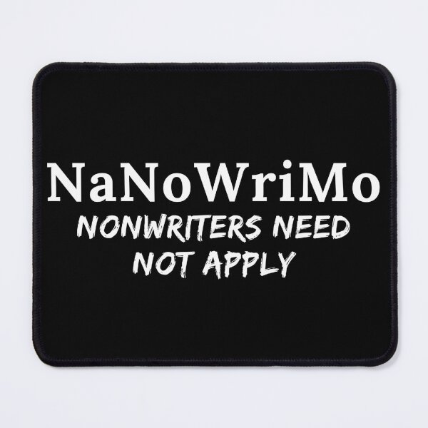 Item preview, NaNoWriMo Nonwriters Need Not Apply - White Text designed and sold by TheKnightWriter.