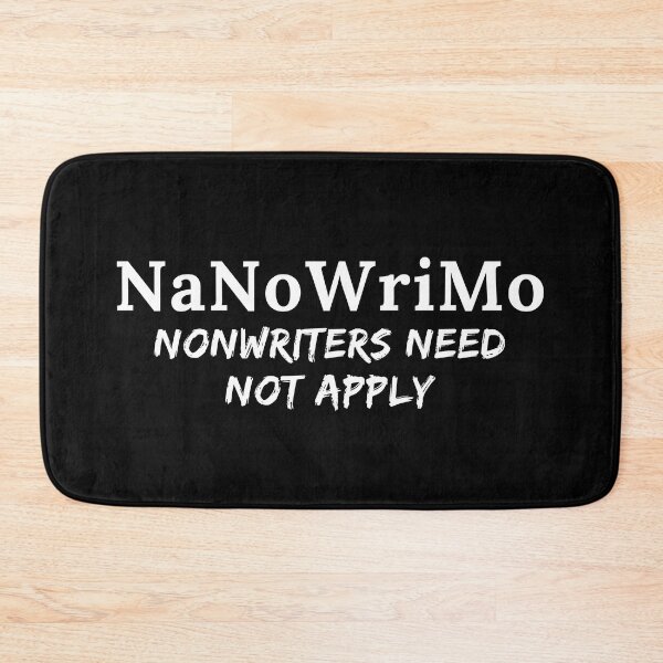 Item preview, NaNoWriMo Nonwriters Need Not Apply - White Text designed and sold by TheKnightWriter.