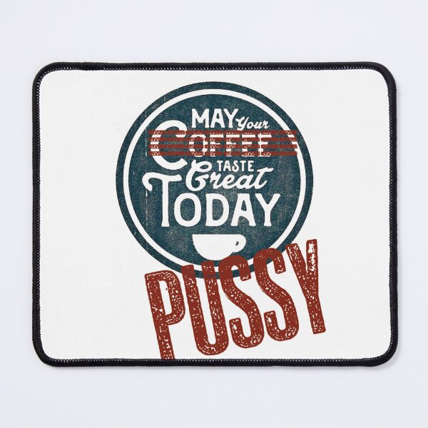 Item preview, May your pussy taste great Today designed and sold by hotwifequotes.