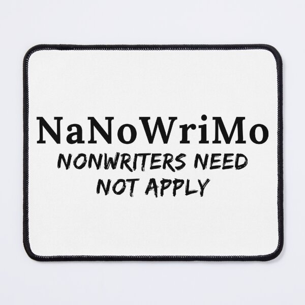 Item preview, NaNoWriMo Nonwriters Need Not Apply - Black Text designed and sold by TheKnightWriter.