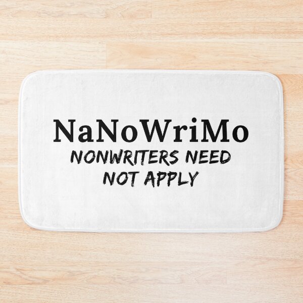 Item preview, NaNoWriMo Nonwriters Need Not Apply - Black Text designed and sold by TheKnightWriter.