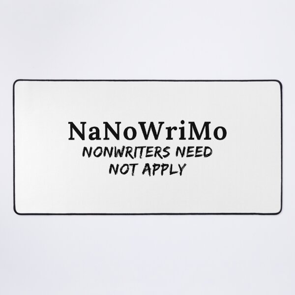 Item preview, NaNoWriMo Nonwriters Need Not Apply - Black Text designed and sold by TheKnightWriter.