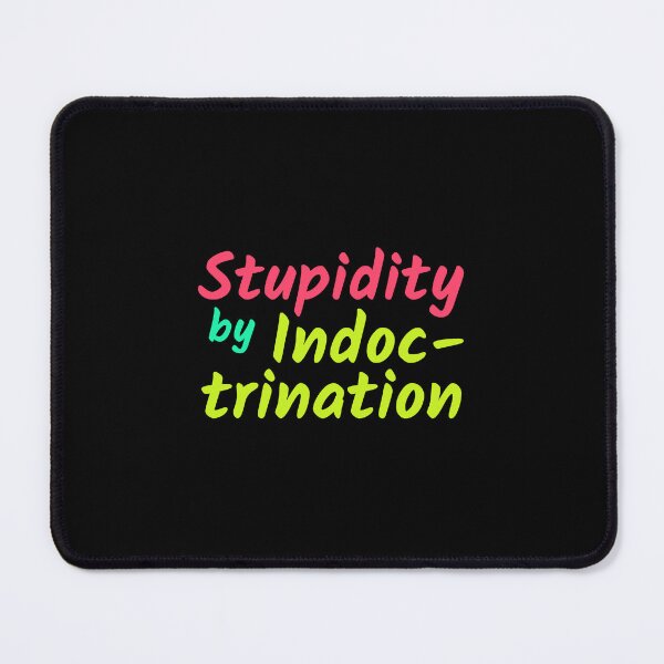 Item preview, Stupidity by indoctrination designed and sold by hinteo.