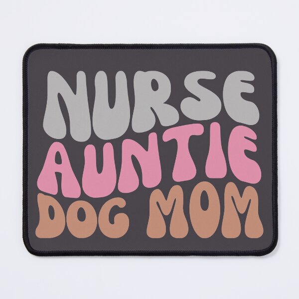 Item preview, Nurse Auntie Dog Mom designed and sold by SunfullyYours.