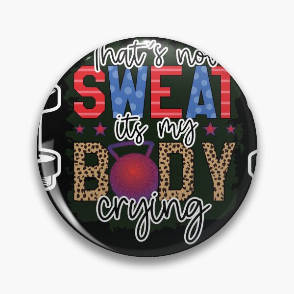 Item preview, It's Not Sweat It's My Body Crying designed and sold by Zakaria-4.