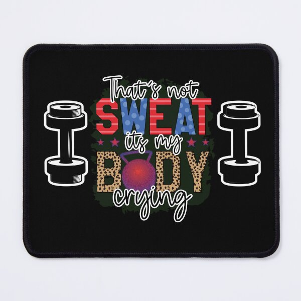 Item preview, It's Not Sweat It's My Body Crying designed and sold by Zakaria-4.