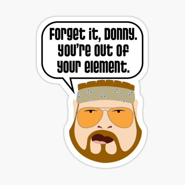 Item preview, You're Out of Your Element, Donny designed and sold by kruk.