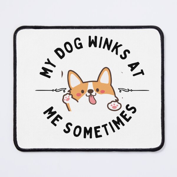 Item preview, MY DOG WINKS AT ME SOMETIMES...FUNNY designed and sold by byrne-ma.